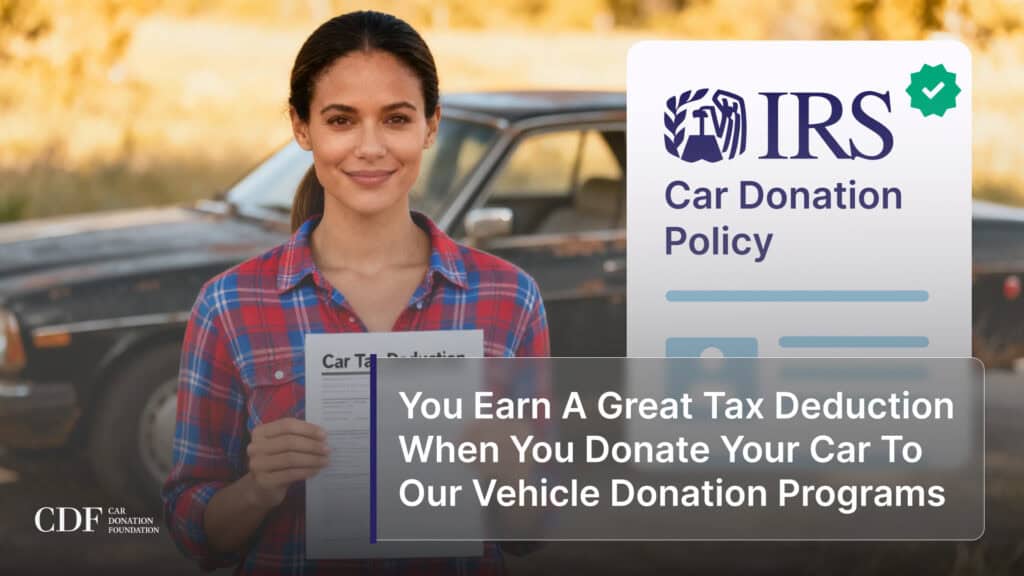 You Earn A Great Tax Deduction When You Donate Your Car To Our Vehicle Donation Programs
