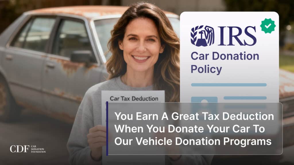 You Earn A Great Tax Deduction When You Donate Your Car To Our Vehicle Donation Programs