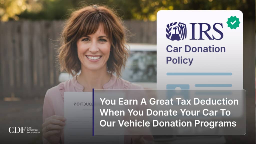 You Earn A Great Tax Deduction When You Donate Your Car To Our Vehicle Donation Programs