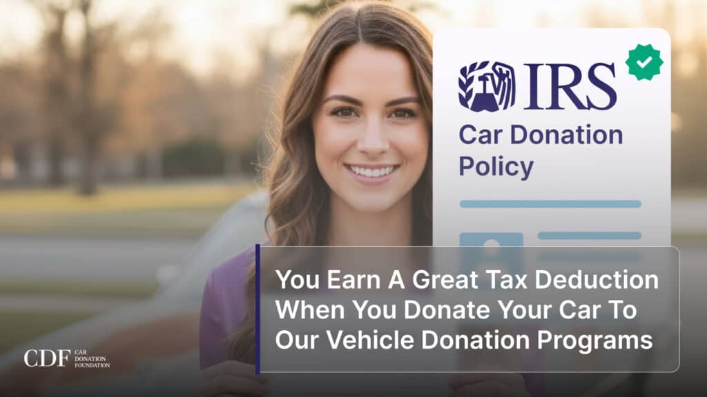 You Earn A Great Tax Deduction When You Donate Your Car To Our Vehicle Donation Programs