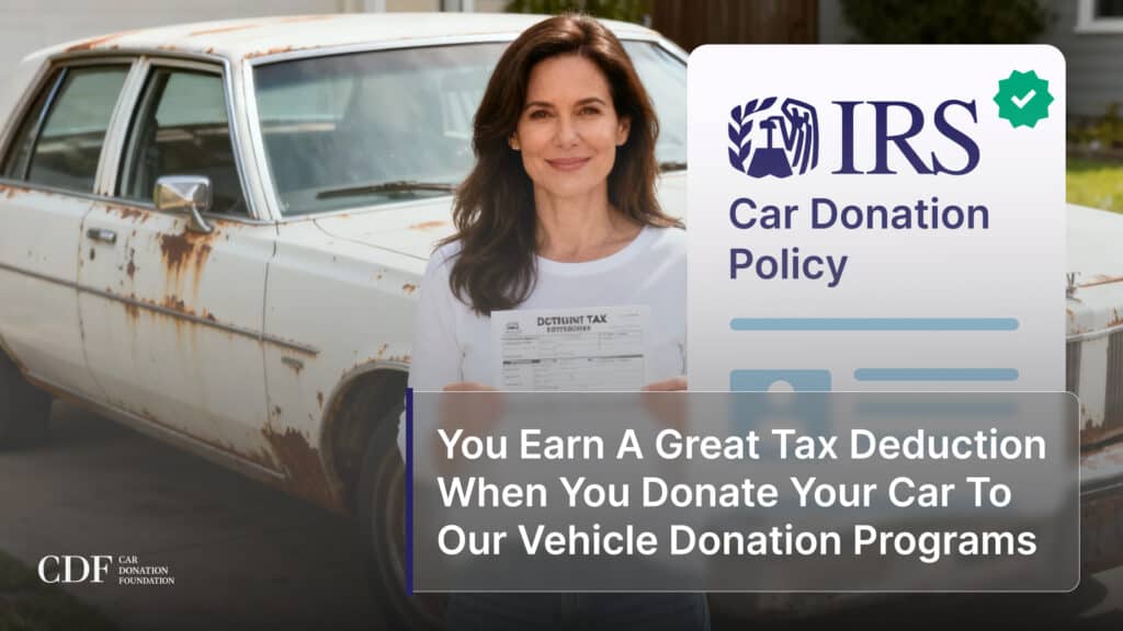 You Earn A Great Tax Deduction When You Donate Your Car To Our Vehicle Donation Programs