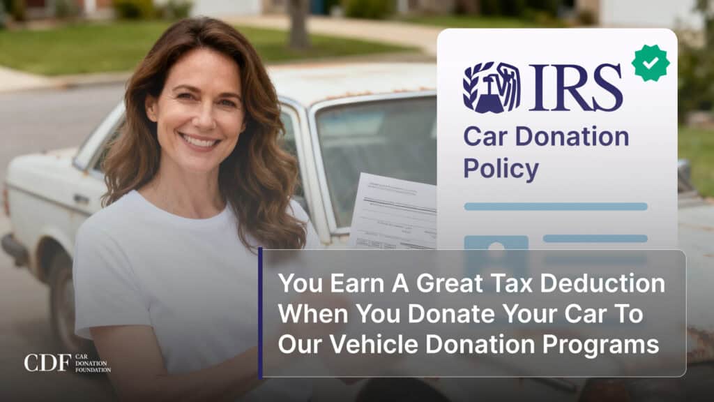 You Earn A Great Tax Deduction When You Donate Your Car To Our Vehicle Donation Programs