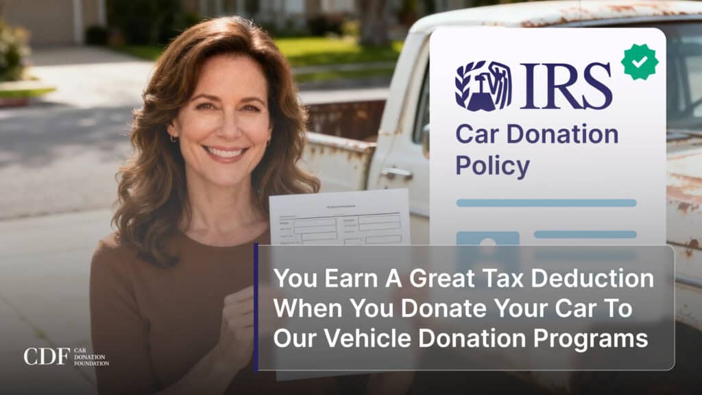 You Earn A Great Tax Deduction When You Donate Your Car To Our Vehicle Donation Programs