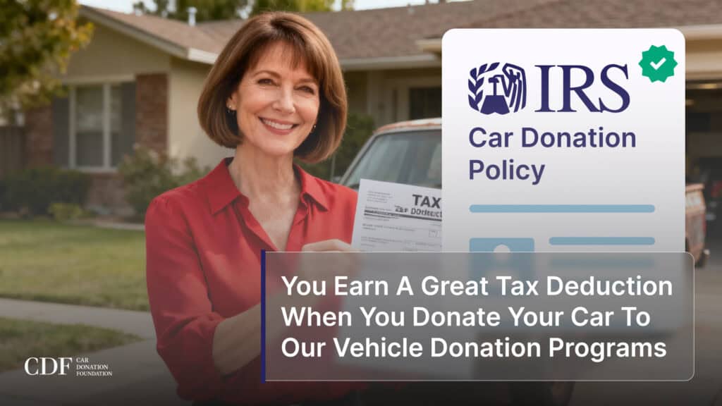 You Earn A Great Tax Deduction When You Donate Your Car To Our Vehicle Donation Programs