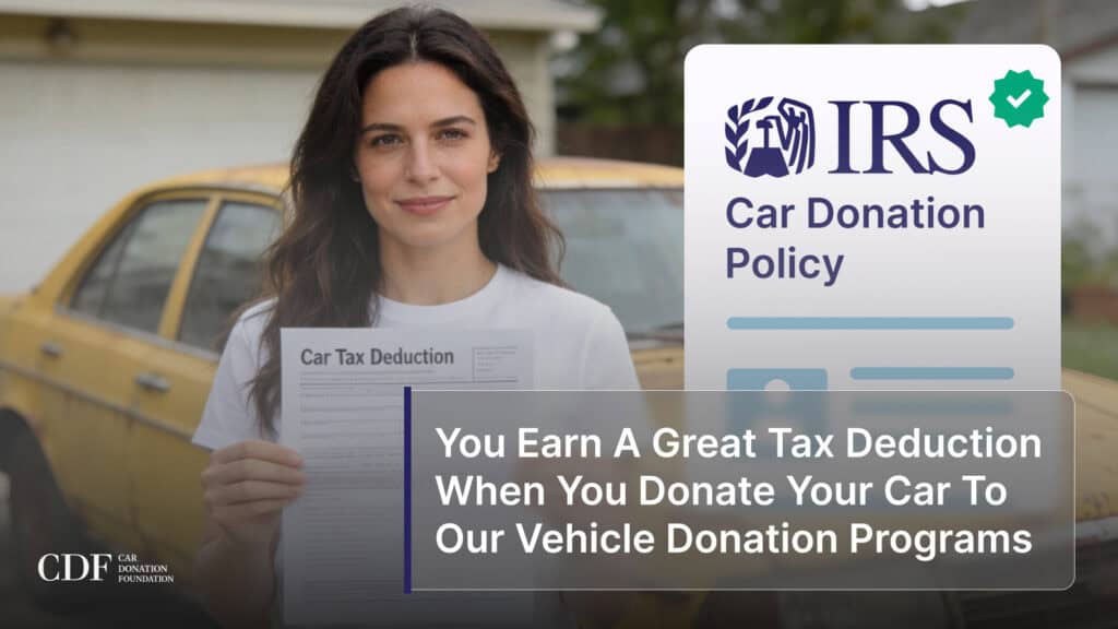 You Earn A Great Tax Deduction When You Donate Your Car To Our Vehicle Donation Programs