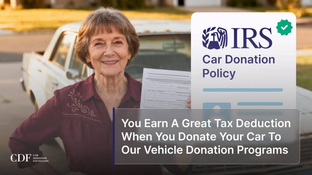 You Earn A Great Tax Deduction When You Donate Your Car To Our Vehicle Donation Programs