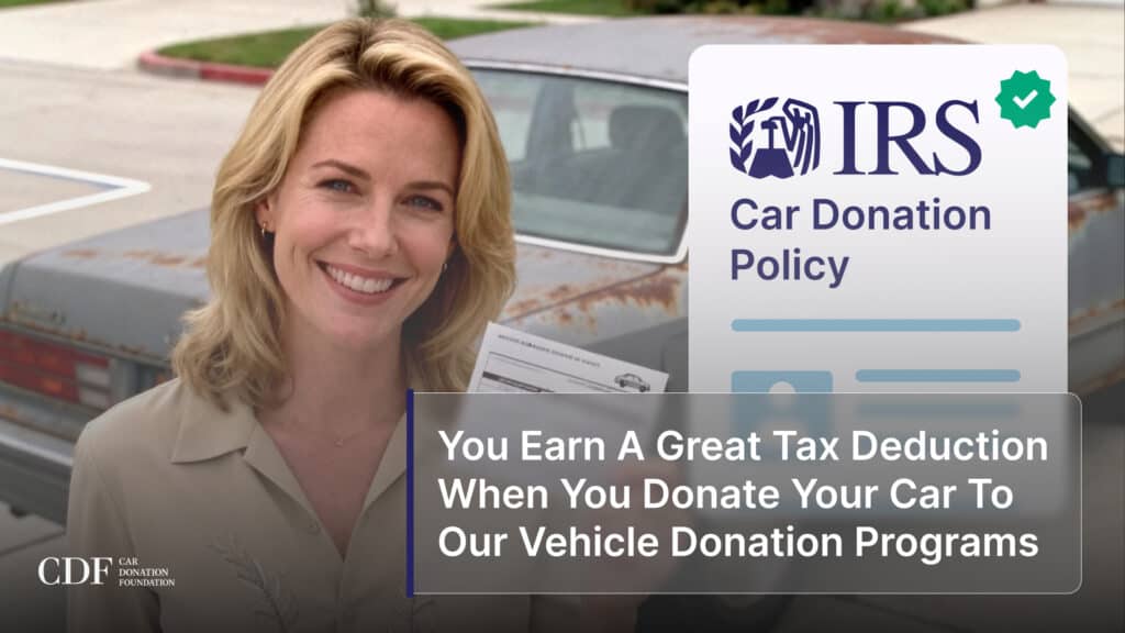 You Earn A Great Tax Deduction When You Donate Your Car To Our Vehicle Donation Programs
