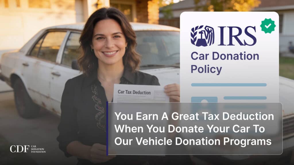 You Earn A Great Tax Deduction When You Donate Your Car To Our Vehicle Donation Programs